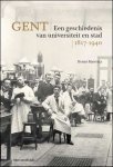 Ruben Mantels - Gent, een geschiedenis van stad en universiteit 1817-1940.