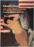 Eduardo Arroyo - Al pie del cañón