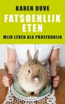 Karen Duve - Fatsoenlijk eten mijn leven als proefkonijn