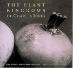 Sexton, Sean, Robert Flynn Johnson - The Plant Kingdoms of Charles Jones