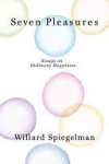 Willard Spiegelman - Seven Pleasures
