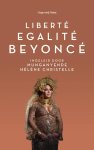 Hélène Christelle Munganyende - Liberté, égalité, Beyoncé