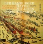 Beer, K.T. und A. Kludas - Der Hamburger Hafen auf Alten Ansichtskarten 1888/1914