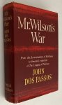 Dos Passos, John, - Mr. Wilson's war. (From the assassination of McKinley to America's rejection of the League of Nations)