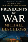 Beschloss, Michael - Presidents of War