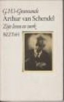 'S- GRAVESANDE - Arthur van Schendel. Zijn leven en zijn werlk