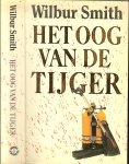 Smith, Wilbur Vertaling Johan van Wijk  met Omslagontwerp Anthon Beeke en Associates . - Het oog van de tijger