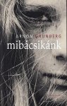 GRUNBERG, Arnon - Mibácsikánk. (Vertaald in het Hongaars door Balogh Tamás en Wekerle Szabolcs).
