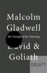 Malcolm Gladwell - David and Goliath Underdogs, misfits, and the art of battling giants