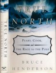 Henderson, Bruce. - True North: Peary, Cook and the race to the Pole.