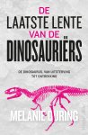 Melanie During - De laatste lente van de dinosauriërs De dinosaurus, van uitsterving tot ontdekking