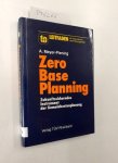 Meyer-Piening, Arnulf: - Zero Base Planning. Zukunftssicherndes Instrument der Gemeinkostenplanung