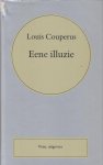 Couperus (Den Haag, 10 juni 1863 - De Steeg, 16 juli 1923), Louis Marie-Anne - Eene illuzie Couperus (Den Haag, 10 juni 1863 - De Steeg, 16 juli 1923), Louis Marie-Anne - Eene illuzie