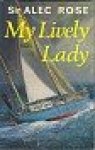 Rose, Sir Alec - My Lively Lady