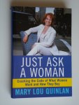Quinlan, Mary Lou - Just Ask a Woman, Cracking the Code of What Woman Want and How They Buy