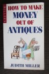 Miller, Judith - How to Make Money Out of Antiques