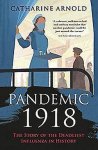 Catharine Arnold - Pandemic 1918