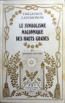 Jean-Pierre Bayard - Le Symbolisme Maconnique des Hauts Grades