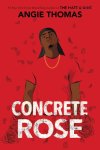 Angie Thomas - Concrete Rose A Printz Honor Winner