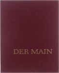 Theodor Müller-Alfeld - Der Main - von den quellen bis zur mündung in 120 fotos