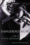 Nancy Schoenberger 287359 - Dangerous Muse: a life of Caroline Blackwood