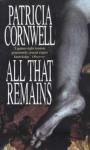 Patricia Cornwell - All That Remains (Kay Scarpetta #3)