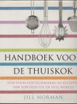 Norman , Jill - Handboek voor de thuiskok / stap-voor-stap technieken en recepten van topchefs uit de hele wereld