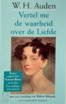 Wystan Hugh Auden, [Vert.] Willem Wilmink - Vertel me de waarheid over de liefde Met een vertaling van Willem Wilmink