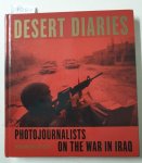 Davis, Steve: - Desert Diaries: Photojournalists on the War in Iraq :