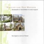 Paul Spapens & Aart van Woensel - Huisjes van ons moder Mariakapellen in Noord-Brabant in woord en aquarel