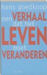 Hans Goedkoop - Een verhaal dat het leven moet veranderen