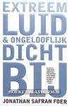Foer, Jonathan Safran - Extreem luid & ongelooflijk dichtbij