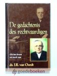Oordt, Ds.J.R. van - De gedachtenis des rechtvaardigen --- Levenschets, gelegenheidstoespraken en preken