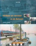 Aart Bijl - Verkeer en vervoer in de Betuwe 1800 - 2000
