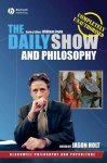 Holt, Jason - The daily show and philosophy / Moments of Zen in the Art of Fake News