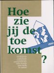 Dermijn, Simon en Qader Shafiq en Jac. Splinter (samenstelling) - HOE ZIE JIJ DE TOEKOMST? een poëtische en getekende toekomstvisie
