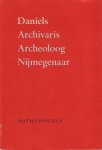 M. Daniels - Daniels archivaris archeoloog Nijmegenaar