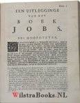 Hutcheson, George - Sakelyke en Prackticale Verklaringe van het Boek Jobs. Getrouwelyk uit het Engelsch Vertaalt, door Jan Ross. Met een Breede Voorreden over de Goddelykheit, en het rechte Gebruik der H. Schriftuere, tegen alle heilloose Atheistery, Enthusiaster...