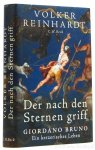 BRUNO, GIORDANO, REINHARDT, V. - Der nach den Sternen griff. Giordano Bruno. Ein ketzerisches Leben. Mit 24 Abbildungen und 1 Karte. BRUNO, GIORDANO, REINHARDT, V. - Der nach den Sternen griff. Giordano Bruno. Ein ketzerisches Leben. Mit 24 Abbildungen und 1 Karte.