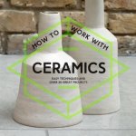 Various Contributors - How To Work With Ceramics