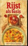 Blommestein, Irene. van &  Carolien van der Plas - Rijst als basis .. Ruim 80 heerlijke recepten