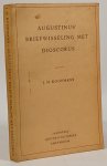 AUGUSTINUS, AURELIUS, KOOPMANS, J.H. - Augustinus' briefwisseling met Dioscorus. Inleiding, tekst, vertaling, commentaar. AUGUSTINUS, AURELIUS, KOOPMANS, J.H. - Augustinus' briefwisseling met Dioscorus. Inleiding, tekst, vertaling, commentaar.