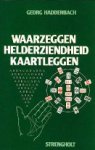 HADDENBACH, GEORG. - Waarzeggen, helderziendheid, kaartleggen? Hoe iedereen de geheime krachten doorgronden en gebruiken kan.