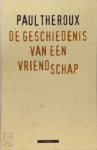 Paul Theroux - De geschiedenis van een vriendschap