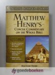 Henry, Matthew - Matthew Henrys Concise Commentary on the Whole Bible --- One Volume edition. Nelsons Suyper Value Series