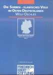 Oschlies, Wolf - Die Sorben (Slawisches Volk im Osten Deutschlands)
