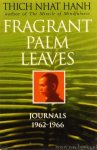 THICH NHAT HANH - Fragrant palm leaves. Journals 1962-1966. Translated from the Vietnamese by Mobi Warren.