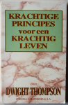 Thompson Dwight, vert. Pel G - Krachtige principes voor een krachtig leven / druk 1 Thompson Dwight, vert. Pel G - Krachtige principes voor een krachtig leven / druk 1