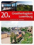 Erwin De Decker - 20 x logeren & genieten in Groothertogdom Luxemburg