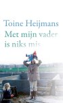 Toine Heijmans - Met mijn vader is niks mis